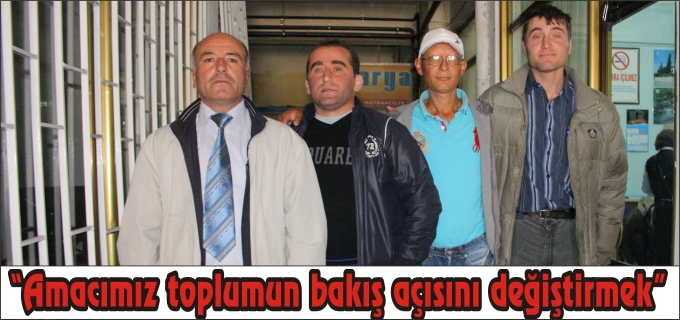 "AMACIMIZ TOPLUMUN BAKIŞ AÇISINI DEĞİŞTİRMEK"