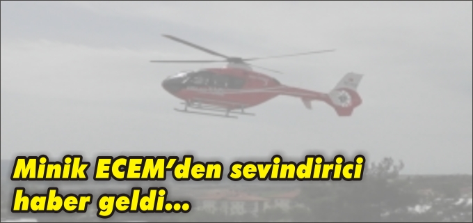 MİNİK ECEM’DEN SEVİNDİRİCİ HABER GELDİ