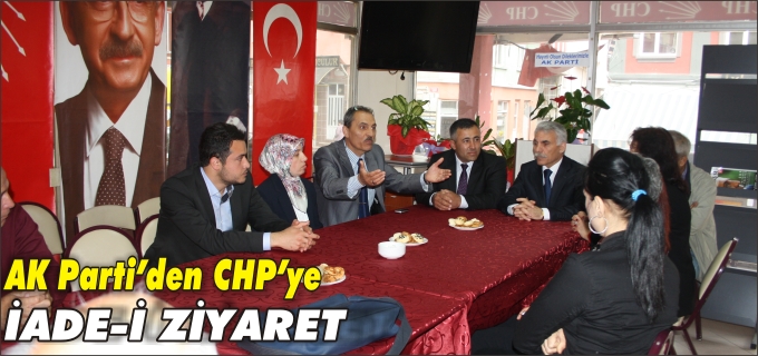 AK PARTİ’DEN CHP’YE İADE-İ ZİYARET