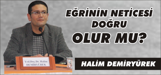 EĞRİNİN NETİCESİ DOĞRU OLUR MU?