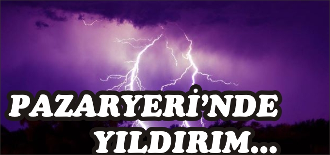PAZARYERİ’NDE CAMİYE YILDIRIM DÜŞTÜ