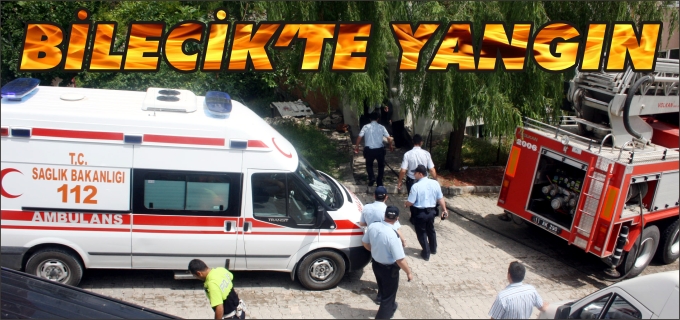 BİLECİK’TE YANGIN ÇIKTI