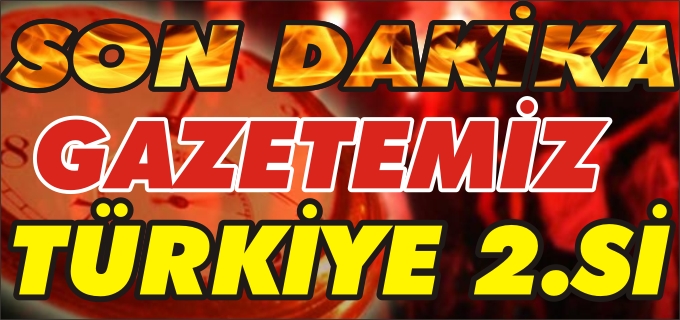GAZETEMİZE TÜRKİYE İKİNCİLİĞİ