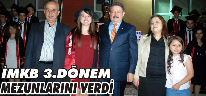 İMKB ANADOLU LİSESİ 3.DÖNEM  MEZUNLARINI VERDİ