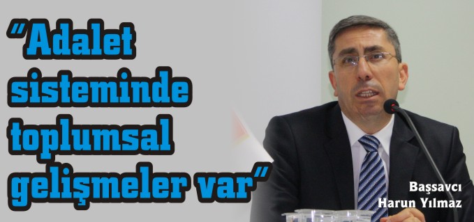 ’’ADALET SİSTEMİNDE TOPLUMSAL GELİŞMELER VAR’’