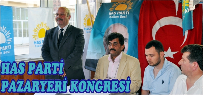 PAZARYERİ’NDE HAS PARTİ KONGRESİ DÜZENLENDİ