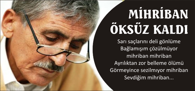 MİHRİBAN ÖKSÜZ KALDI