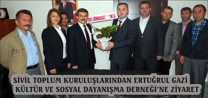 SİVİL TOPLUM KURULUŞLARI’NDAN ERTUĞRULGAZİ KÜLTÜR VE SOSYAL DAYANIŞMA DERNEĞİ’NE ZİYARET