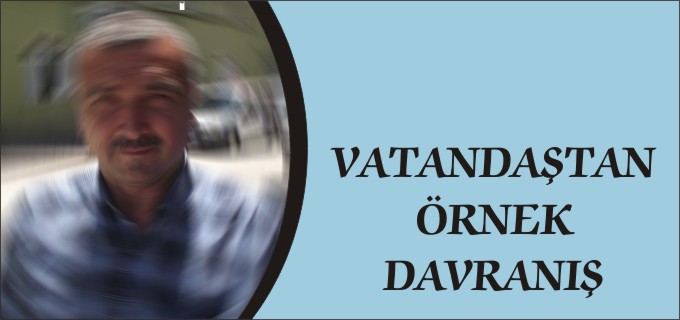 VATANDAŞTAN ÖRNEK DAVRANIŞ