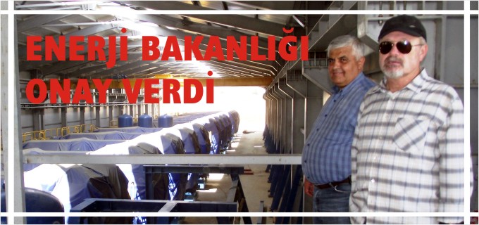 ENERJİ BAKANLIĞI ONAYI VERDİ