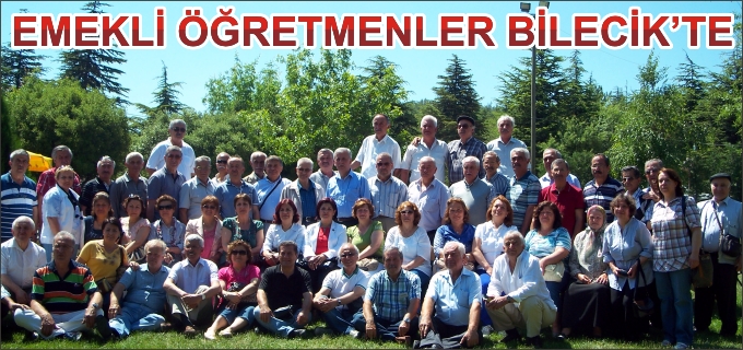 EMEKLİ ÖĞRETMENLERİN BİLECİK BULUŞMASI