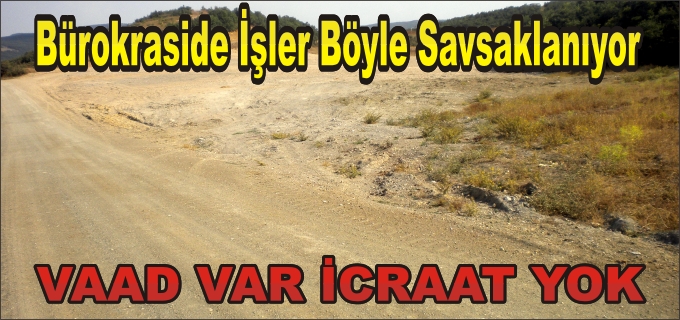 VAAD VAR İCRAAT YOK