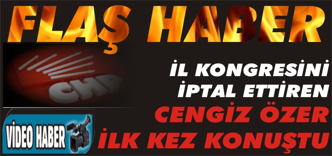 CHP ÜYESİ CENGİZ ÖZER "YANLIŞ YAPARSANIZ SANDIKTANDA ÇIKAMAZSINIZ ADLİYEDENDE ÇIKAMAZSINIZ"
