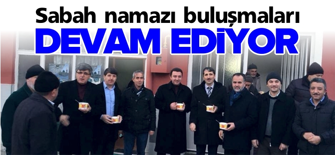 SABAH NAMAZI BULUŞMALARI DEVAM EDİYOR