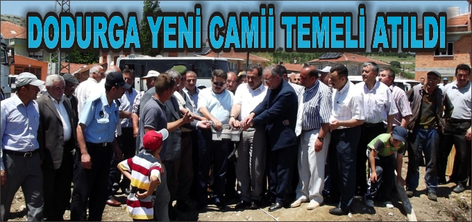 DODURGA YENİ CAMİİ TEMELİ TÖRENLE ATILDI
