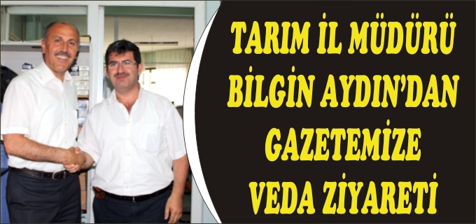 TARIM İL MÜDÜRÜ AYDIN’DAN GAZETEMİZE ZİYARET