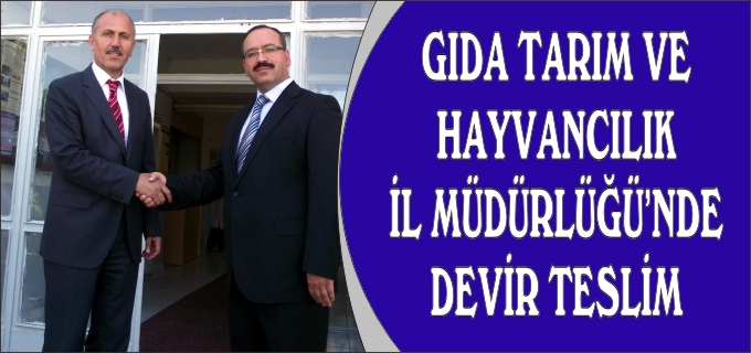 İL GIDA TARIM VE HAYVANCILIK MÜDÜRLÜĞÜ’NDE DEVİR TESLİM