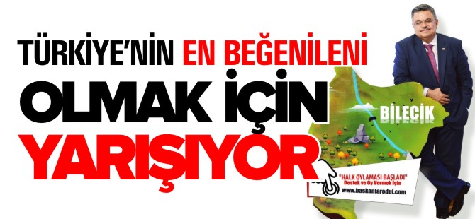 BAŞKAN YAĞCI TÜRKİYE'NİN EN BEĞENİLENİ OLMAK İÇİN YARIŞIYOR