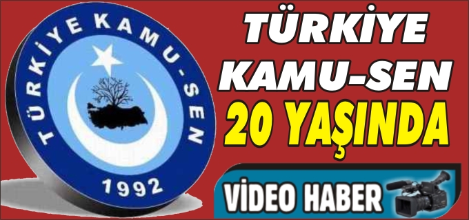 TÜRKİYE KAMU-SEN 20 YAŞINDA
