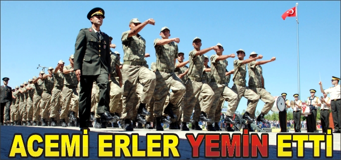 ACEMİ ERLER YEMİN ETTİ