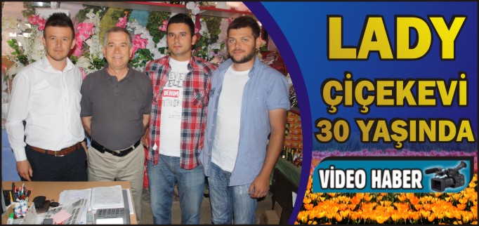 LADY ÇİÇEKEVİ 30 YAŞINDA