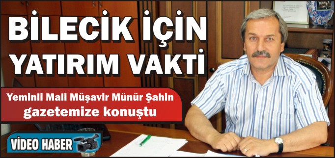 BİLECİK İÇİN YATIRIM VAKTİ