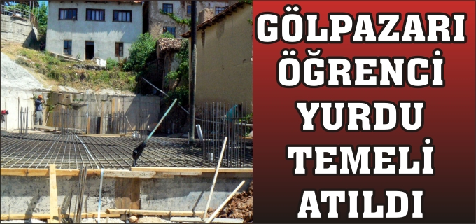 GÖLPAZARI’NDA ÖĞRENCİ YURDU TEMEL ATMA TÖRENİ GERÇEKLEŞTİRİLDİ