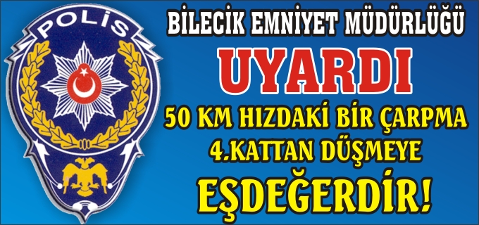 BİLECİK EMNİYET MÜDÜRLÜĞÜ’NDEN EMNİYET KEMERİ UYARISI
