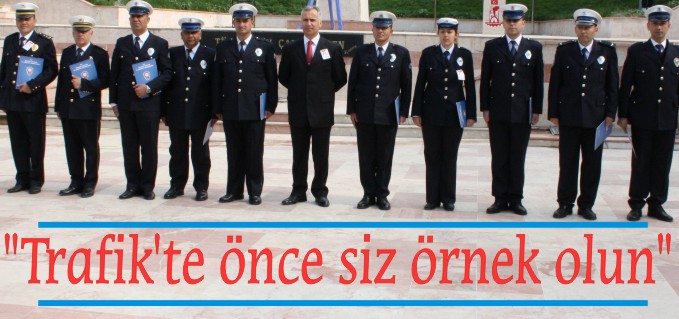 "TRAFİK’TE ÖNCE SİZ ÖRNEK OLUN"