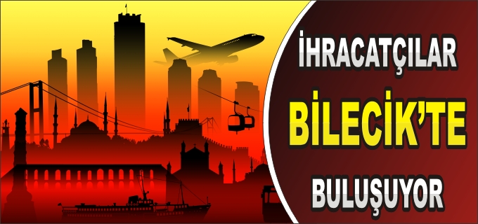 İMİB TOPLANTISI BİLECİK’TE GERÇEKLEŞTİRİLECEK