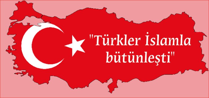 "TÜRKLER İSLAMLA BÜTÜNLEŞTİ"