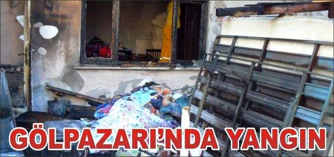 GÖLPAZARI’NDA EV YANGINI