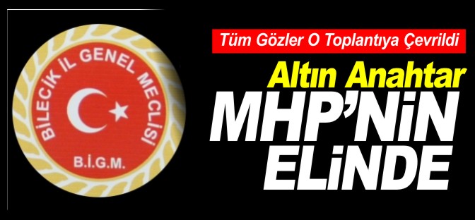 ALTIN ANAHTAR MHP'NİN ELİNDE