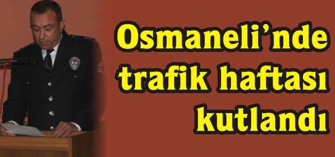 OSMANELİ’NDE TRAFİK HAFTASI KUTLANDI