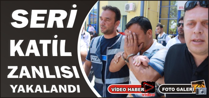SERİ KATİL ZANLISI BULUNDU
