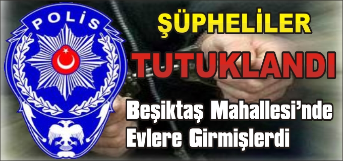 BİLECİK’TE HIRSIZLIK ŞÜPHELİSİ 2 KİŞİ TUTUKLANDI