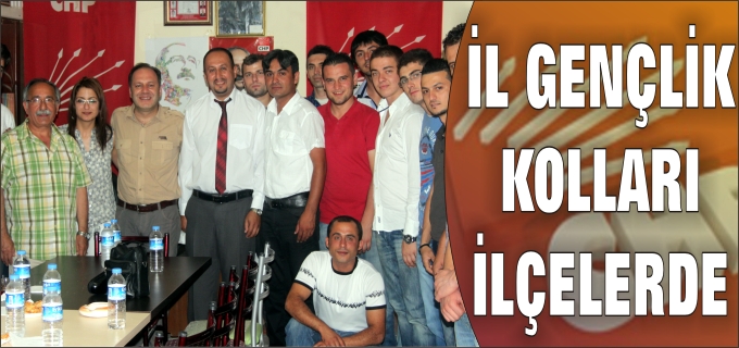 CHP İL GENÇLİK KOLLARI İLÇE ZİYARETLERİNDE