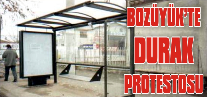BOZÜYÜK’TE DURAĞIN YERİNİN DEĞİŞTİRİLMESİNE TEPKİ