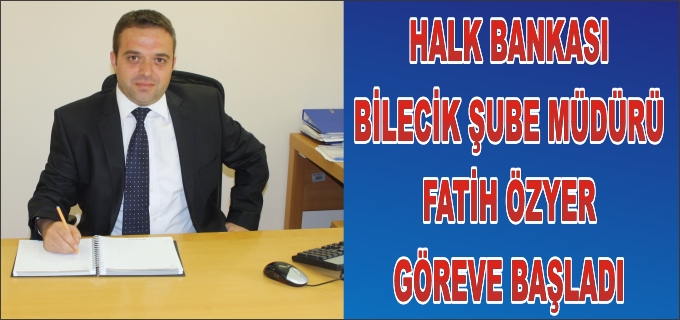 HALK BANKASI BİLECİK ŞUBE MÜDÜRÜ DEĞİŞTİ