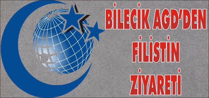 BİLECİK ANADOLU GENÇLİK DERNEĞİ’NDEN FİLİSTİN ZİYARETİ