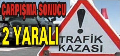 OTOMOBİL İLE MOTOSİKLET ÇARPIŞTI: 2 YARALI