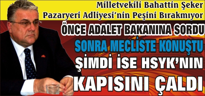 MİLLETVEKİLİ BAHATTİN ŞEKER’DEN PAZARYERİ ADLİYESİ İÇİN 3.HAMLE