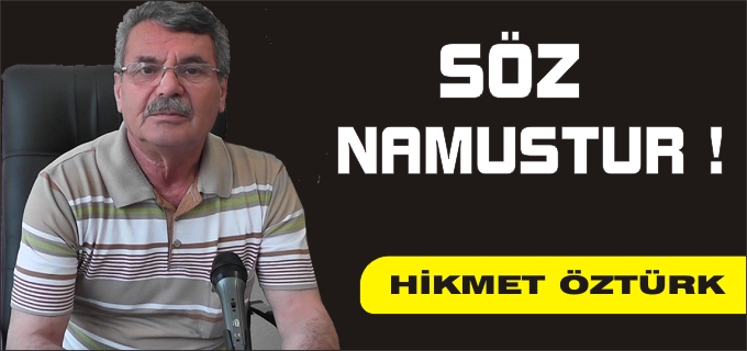 SÖZ NAMUSTUR!