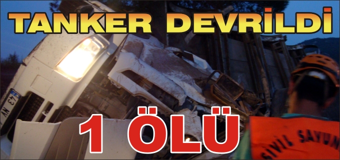 TANKER DEVRİLDİ: 1 ÖLÜ