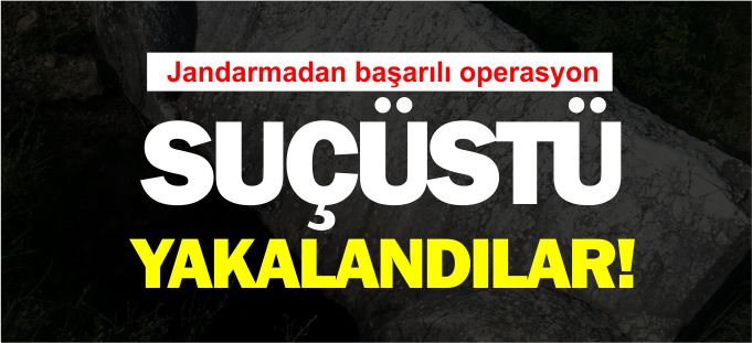 DEFİNECİLER SUÇÜSTÜ YAKALANDI