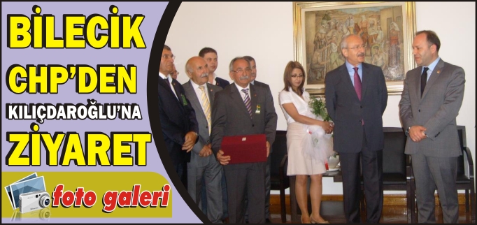 BİLECİK CHP’DEN KILIÇDAROĞLU’NA ZİYARET