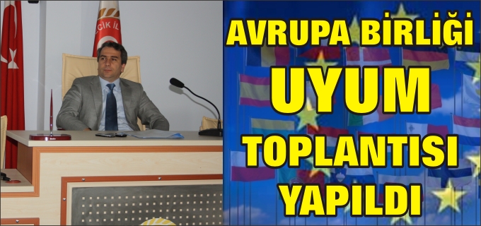 AVRUPA BİRLİĞİ UYUM TOPLANTISI YAPILDI