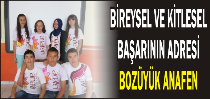 BİREYSEL VE KİTLESEL BAŞARININ ADRESİ BOZÜYÜK ANAFEN