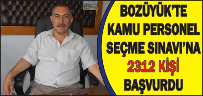 BOZÜYÜK’TE KAMU PERSONEL SEÇME SINAVI’NA 2312 KİŞİ BAŞVURDU