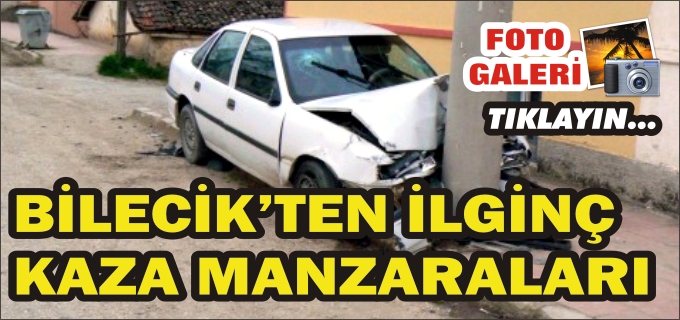 BİLECİK’TEN KAZA MANZARALARI